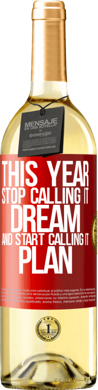 29,95 € 免费送货 | 白葡萄酒 WHITE版 今年停止将其称为梦想，并开始将其称为计划 红色标签. 可自定义的标签 青年酒 收成 2023 Verdejo