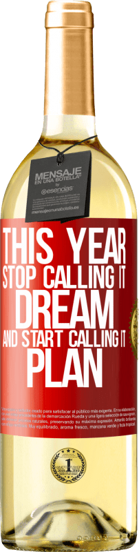 29,95 € Free Shipping | White Wine WHITE Edition This year stop calling it dream and start calling it plan Red Label. Customizable label Young wine Harvest 2025 Verdejo
