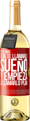 29,95 € Envío gratis | Vino Blanco Edición WHITE Este año deja de llamarlo sueño y empieza a llamarlo plan Etiqueta Roja. Etiqueta personalizable Vino joven Cosecha 2024 Verdejo