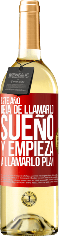 29,95 € Envío gratis | Vino Blanco Edición WHITE Este año deja de llamarlo sueño y empieza a llamarlo plan Etiqueta Roja. Etiqueta personalizable Vino joven Cosecha 2025 Verdejo