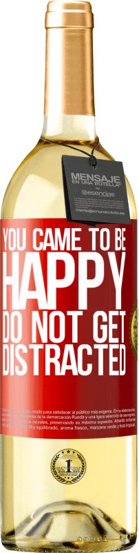 29,95 € Free Shipping | White Wine WHITE Edition You came to be happy. Do not get distracted Red Label. Customizable label Young wine Harvest 2023 Verdejo