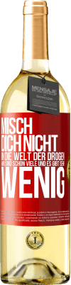 29,95 € Kostenloser Versand | Weißwein WHITE Ausgabe Misch dich nicht in die Welt der Drogen. Wir sind schon viele und es gibt sehr wenig Rote Markierung. Anpassbares Etikett Junger Wein Ernte 2024 Verdejo