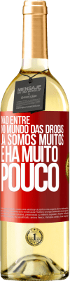 29,95 € Envio grátis | Vinho branco Edição WHITE Não entre no mundo das drogas ... Já somos muitos e há muito pouco Etiqueta Vermelha. Etiqueta personalizável Vinho jovem Colheita 2025 Verdejo