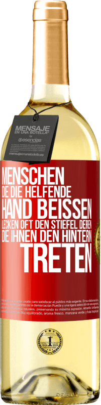 29,95 € Kostenloser Versand | Weißwein WHITE Ausgabe Menschen, die die helfende Hand beißen, lecken oft den Stiefel deren, die ihnen den Hintern treten Rote Markierung. Anpassbares Etikett Junger Wein Ernte 2024 Verdejo