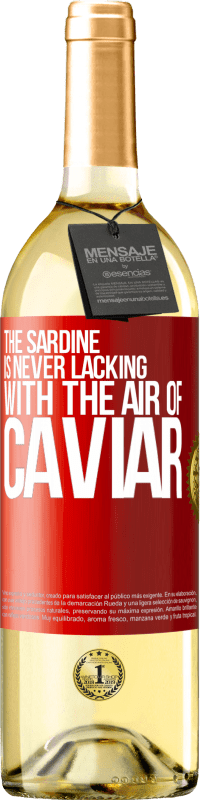 29,95 € Free Shipping | White Wine WHITE Edition The sardine is never lacking with the air of caviar Red Label. Customizable label Young wine Harvest 2025 Verdejo