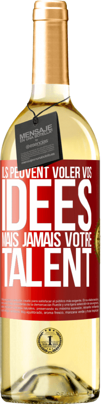 29,95 € Envoi gratuit | Vin blanc Édition WHITE Ils peuvent voler vos idées mais jamais votre talent Étiquette Rouge. Étiquette personnalisable Vin jeune Récolte 2024 Verdejo