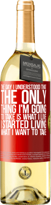 29,95 € Free Shipping | White Wine WHITE Edition The day I understood that the only thing I'm going to take is what I live, I started living what I want to take Red Label. Customizable label Young wine Harvest 2024 Verdejo