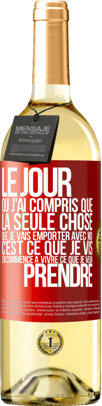 29,95 € Envoi gratuit | Vin blanc Édition WHITE Le jour où j'ai compris que la seule chose que je vais emporter avec moi c'est ce que je vis j'ai commencé à vivre ce que je veu Étiquette Rouge. Étiquette personnalisable Vin jeune Récolte 2023 Verdejo