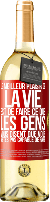 29,95 € Envoi gratuit | Vin blanc Édition WHITE Le meilleur plaisir de la vie est de faire ce que les gens vous disent que vous n'êtes pas capable de faire Étiquette Rouge. Étiquette personnalisable Vin jeune Récolte 2024 Verdejo