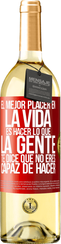 29,95 € Envío gratis | Vino Blanco Edición WHITE El mejor placer en la vida es hacer lo que la gente te dice que no eres capaz de hacer Etiqueta Roja. Etiqueta personalizable Vino joven Cosecha 2024 Verdejo