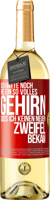 29,95 € Kostenloser Versand | Weißwein WHITE Ausgabe Ich hatte noch nie ein so volles Gehirn, dass ich keinen neuen Zweifel bekam Rote Markierung. Anpassbares Etikett Junger Wein Ernte 2024 Verdejo