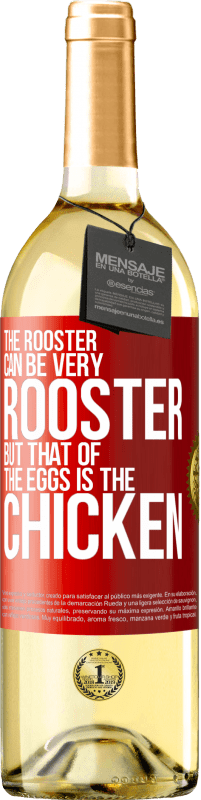 29,95 € Free Shipping | White Wine WHITE Edition The rooster can be very rooster, but that of the eggs is the chicken Red Label. Customizable label Young wine Harvest 2023 Verdejo