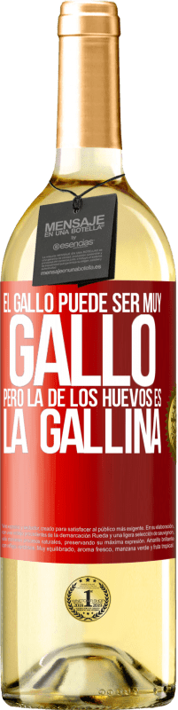 29,95 € Envío gratis | Vino Blanco Edición WHITE El gallo puede ser muy gallo, pero la de los huevos es la gallina Etiqueta Roja. Etiqueta personalizable Vino joven Cosecha 2024 Verdejo