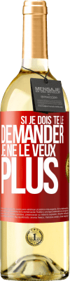 29,95 € Envoi gratuit | Vin blanc Édition WHITE Si je dois te le demander, je ne le veux plus Étiquette Rouge. Étiquette personnalisable Vin jeune Récolte 2024 Verdejo