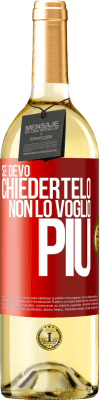 29,95 € Spedizione Gratuita | Vino bianco Edizione WHITE Se devo chiedertelo, non lo voglio più Etichetta Rossa. Etichetta personalizzabile Vino giovane Raccogliere 2024 Verdejo