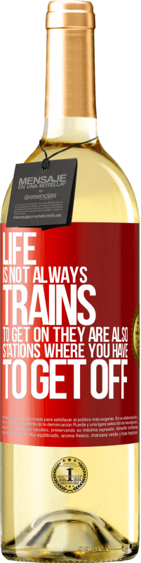 29,95 € 免费送货 | 白葡萄酒 WHITE版 生活并不总是火车上车，它们也是您必须下车的车站 红色标签. 可自定义的标签 青年酒 收成 2023 Verdejo