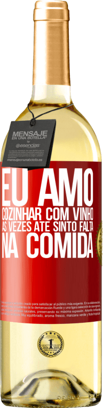 29,95 € Envio grátis | Vinho branco Edição WHITE Eu amo cozinhar com vinho. Às vezes até sinto falta na comida Etiqueta Vermelha. Etiqueta personalizável Vinho jovem Colheita 2024 Verdejo