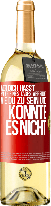 29,95 € Kostenloser Versand | Weißwein WHITE Ausgabe Wer dich hasst, hat er eines Tages versucht, wie du zu sein und konnte es nicht Rote Markierung. Anpassbares Etikett Junger Wein Ernte 2025 Verdejo
