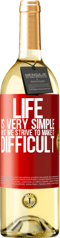 29,95 € Free Shipping | White Wine WHITE Edition Life is very simple, but we strive to make it difficult Red Label. Customizable label Young wine Harvest 2023 Verdejo
