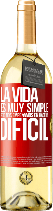 29,95 € Envío gratis | Vino Blanco Edición WHITE La vida es muy simple, pero nos empeñamos en hacerla difícil Etiqueta Roja. Etiqueta personalizable Vino joven Cosecha 2024 Verdejo