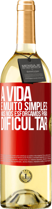 29,95 € Envio grátis | Vinho branco Edição WHITE A vida é muito simples, mas nos esforçamos para dificultar Etiqueta Vermelha. Etiqueta personalizável Vinho jovem Colheita 2025 Verdejo