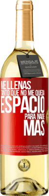 29,95 € Envío gratis | Vino Blanco Edición WHITE Me llenas tanto que no me queda espacio para nadie más Etiqueta Roja. Etiqueta personalizable Vino joven Cosecha 2024 Verdejo