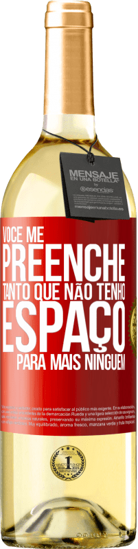 29,95 € Envio grátis | Vinho branco Edição WHITE Você me preenche tanto que não tenho espaço para mais ninguém Etiqueta Vermelha. Etiqueta personalizável Vinho jovem Colheita 2024 Verdejo