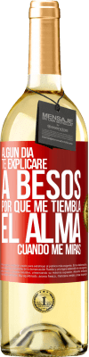 29,95 € Envío gratis | Vino Blanco Edición WHITE Algún día te explicaré a besos por qué me tiembla el alma cuando me miras Etiqueta Roja. Etiqueta personalizable Vino joven Cosecha 2024 Verdejo