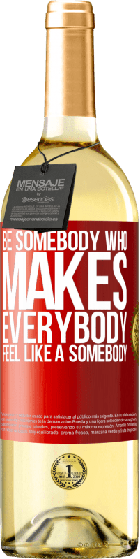 29,95 € 送料無料 | 白ワイン WHITEエディション Be somebody who makes everybody feel like a somebody 赤いタグ. カスタマイズ可能なラベル 若いワイン 収穫 2023 Verdejo