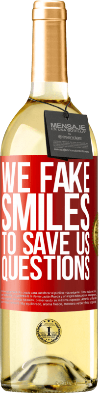 29,95 € Free Shipping | White Wine WHITE Edition We fake smiles to save us questions Red Label. Customizable label Young wine Harvest 2025 Verdejo