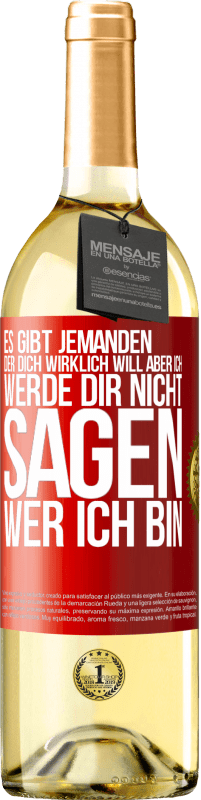 29,95 € Kostenloser Versand | Weißwein WHITE Ausgabe Es gibt jemanden, der dich wirklich will, aber ich werde dir nicht sagen, wer ich bin Rote Markierung. Anpassbares Etikett Junger Wein Ernte 2024 Verdejo