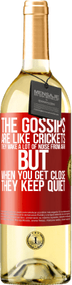 29,95 € Free Shipping | White Wine WHITE Edition The gossips are like crickets, they make a lot of noise from afar, but when you get close they keep quiet Red Label. Customizable label Young wine Harvest 2024 Verdejo