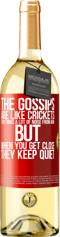 29,95 € Free Shipping | White Wine WHITE Edition The gossips are like crickets, they make a lot of noise from afar, but when you get close they keep quiet Red Label. Customizable label Young wine Harvest 2023 Verdejo