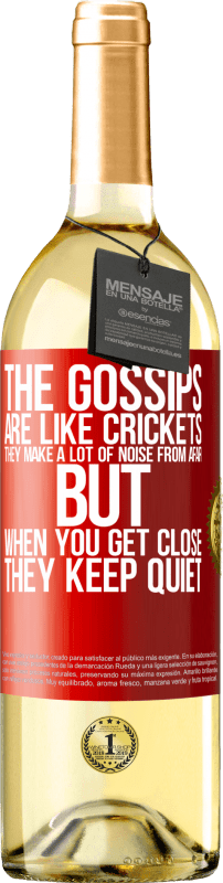 29,95 € Free Shipping | White Wine WHITE Edition The gossips are like crickets, they make a lot of noise from afar, but when you get close they keep quiet Red Label. Customizable label Young wine Harvest 2024 Verdejo