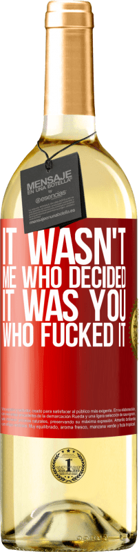 29,95 € Free Shipping | White Wine WHITE Edition It wasn't me who decided, it was you who fucked it Red Label. Customizable label Young wine Harvest 2024 Verdejo