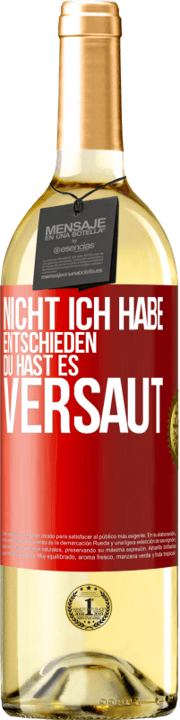 29,95 € Kostenloser Versand | Weißwein WHITE Ausgabe Nicht ich habe entschieden, du hast es versaut Rote Markierung. Anpassbares Etikett Junger Wein Ernte 2024 Verdejo