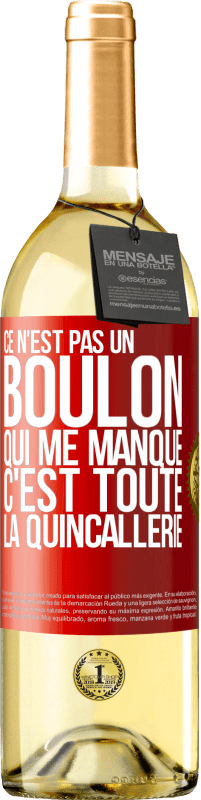 29,95 € Envoi gratuit | Vin blanc Édition WHITE Ce n'est pas un boulon qui me manque, c'est toute la quincallerie Étiquette Rouge. Étiquette personnalisable Vin jeune Récolte 2024 Verdejo