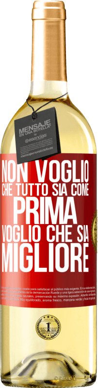 29,95 € Spedizione Gratuita | Vino bianco Edizione WHITE Non voglio che tutto sia come prima, voglio che sia migliore Etichetta Rossa. Etichetta personalizzabile Vino giovane Raccogliere 2024 Verdejo