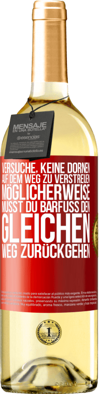 29,95 € Kostenloser Versand | Weißwein WHITE Ausgabe Versuche, keine Dornen auf dem Weg zu verstreuen. Möglicherweise musst du barfuß den gleichen Weg zurückgehen Rote Markierung. Anpassbares Etikett Junger Wein Ernte 2024 Verdejo