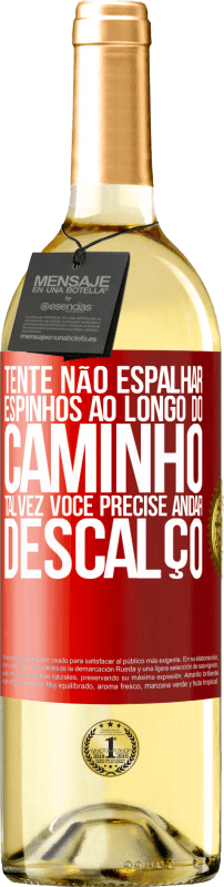 29,95 € Envio grátis | Vinho branco Edição WHITE Tente não espalhar espinhos ao longo do caminho, talvez você precise andar descalço Etiqueta Vermelha. Etiqueta personalizável Vinho jovem Colheita 2024 Verdejo