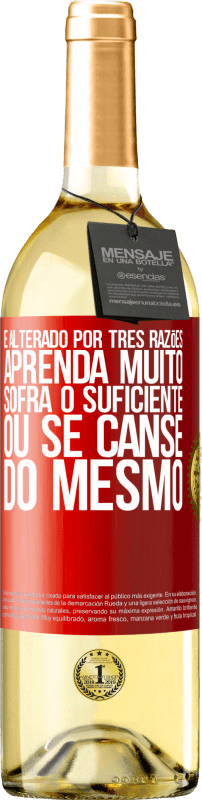 29,95 € Envio grátis | Vinho branco Edição WHITE É alterado por três razões. Aprenda muito, sofra o suficiente ou se canse do mesmo Etiqueta Vermelha. Etiqueta personalizável Vinho jovem Colheita 2024 Verdejo