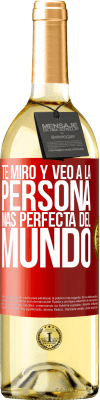 29,95 € Envío gratis | Vino Blanco Edición WHITE Te miro y veo a la persona más perfecta del mundo Etiqueta Roja. Etiqueta personalizable Vino joven Cosecha 2025 Verdejo
