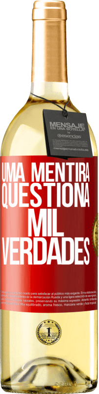 29,95 € Envio grátis | Vinho branco Edição WHITE Uma mentira questiona mil verdades Etiqueta Vermelha. Etiqueta personalizável Vinho jovem Colheita 2024 Verdejo