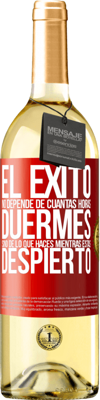 29,95 € Envío gratis | Vino Blanco Edición WHITE El éxito no depende de cuantas horas duermes, sino de lo que haces mientras estás despierto Etiqueta Roja. Etiqueta personalizable Vino joven Cosecha 2024 Verdejo