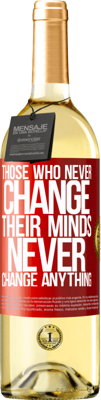 29,95 € Free Shipping | White Wine WHITE Edition Those who never change their minds, never change anything Red Label. Customizable label Young wine Harvest 2024 Verdejo