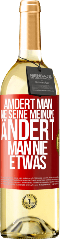 29,95 € Kostenloser Versand | Weißwein WHITE Ausgabe Ämdert man nie seine Meinung, ändert man nie etwas Rote Markierung. Anpassbares Etikett Junger Wein Ernte 2024 Verdejo