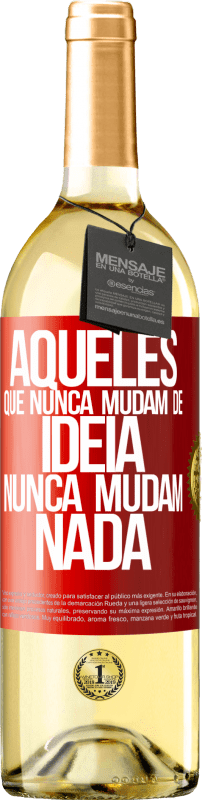 29,95 € Envio grátis | Vinho branco Edição WHITE Aqueles que nunca mudam de idéia, nunca mudam nada Etiqueta Vermelha. Etiqueta personalizável Vinho jovem Colheita 2024 Verdejo