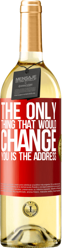 29,95 € Бесплатная доставка | Белое вино Издание WHITE Единственное, что изменило бы вас, это адрес Красная метка. Настраиваемая этикетка Молодое вино Урожай 2023 Verdejo