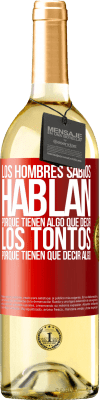 29,95 € Envío gratis | Vino Blanco Edición WHITE Los hombres sabios hablan porque tienen algo que decir los tontos porque tienen que decir algo Etiqueta Roja. Etiqueta personalizable Vino joven Cosecha 2023 Verdejo