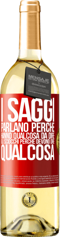 29,95 € Spedizione Gratuita | Vino bianco Edizione WHITE I saggi parlano perché hanno qualcosa da dire gli sciocchi perché devono dire qualcosa Etichetta Rossa. Etichetta personalizzabile Vino giovane Raccogliere 2024 Verdejo